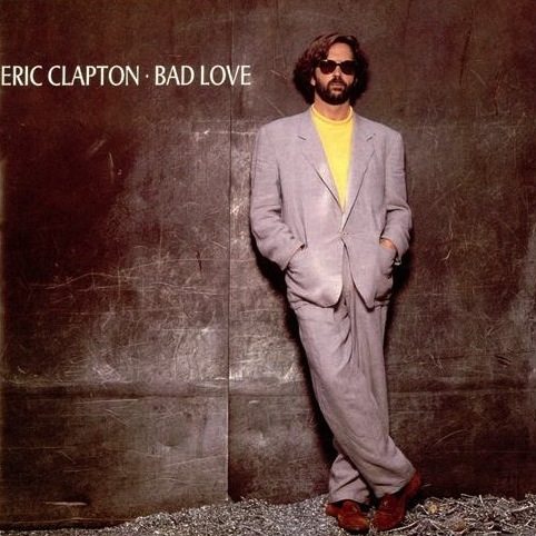 Eric Clapton - Bad Love